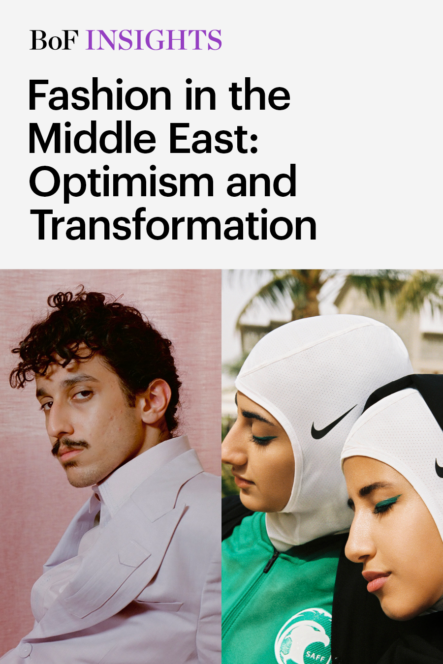 BoF Insights, Fashion in the Middle East: Optimism and Transformation