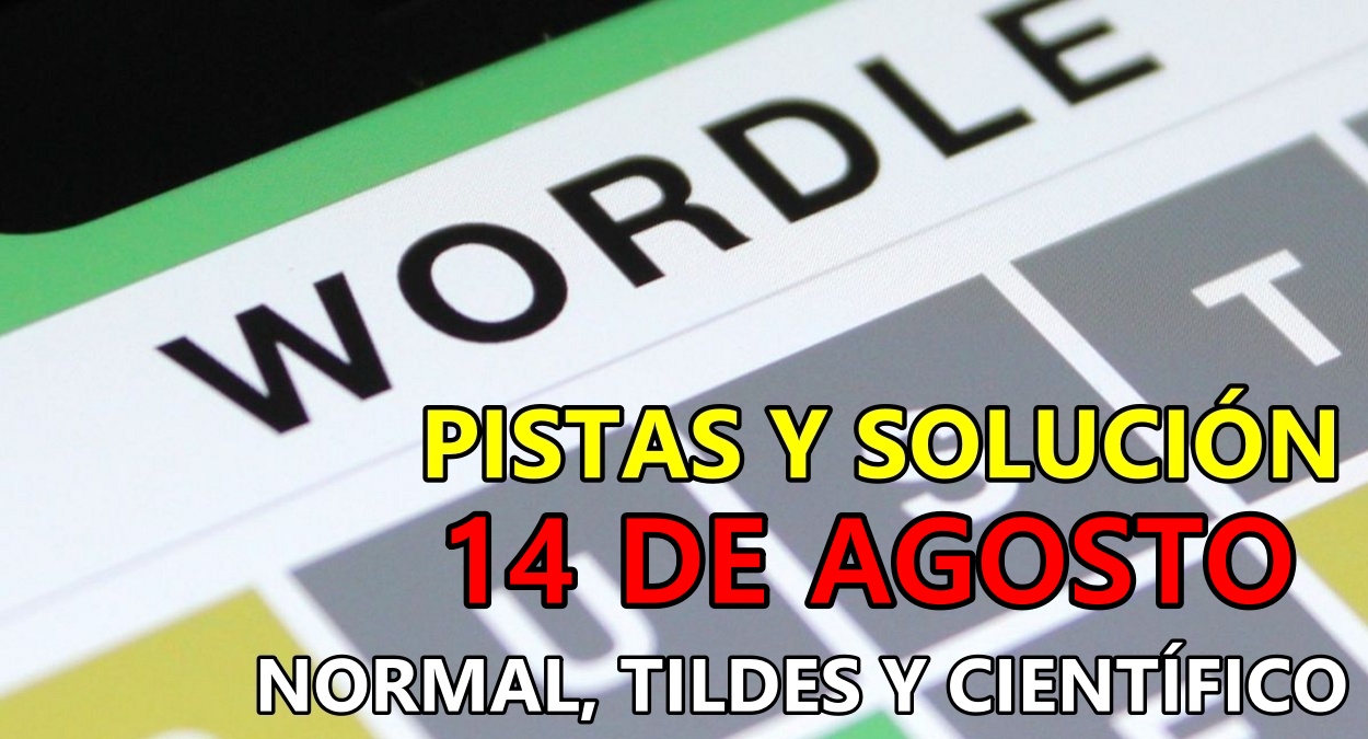 Wordle en español, científico y tildes para el reto de hoy 14 de agosto: pistas y solución