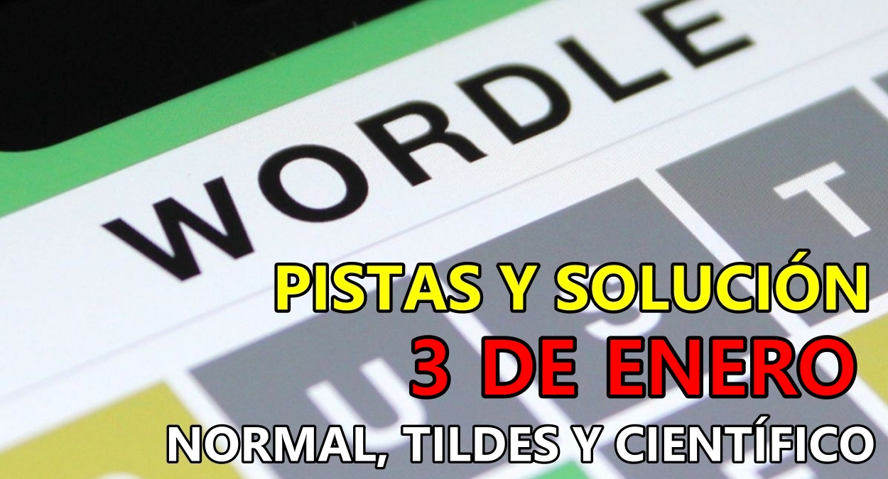 Wordle en español, científico y tildes para el reto de hoy 3 de enero: pistas y solución