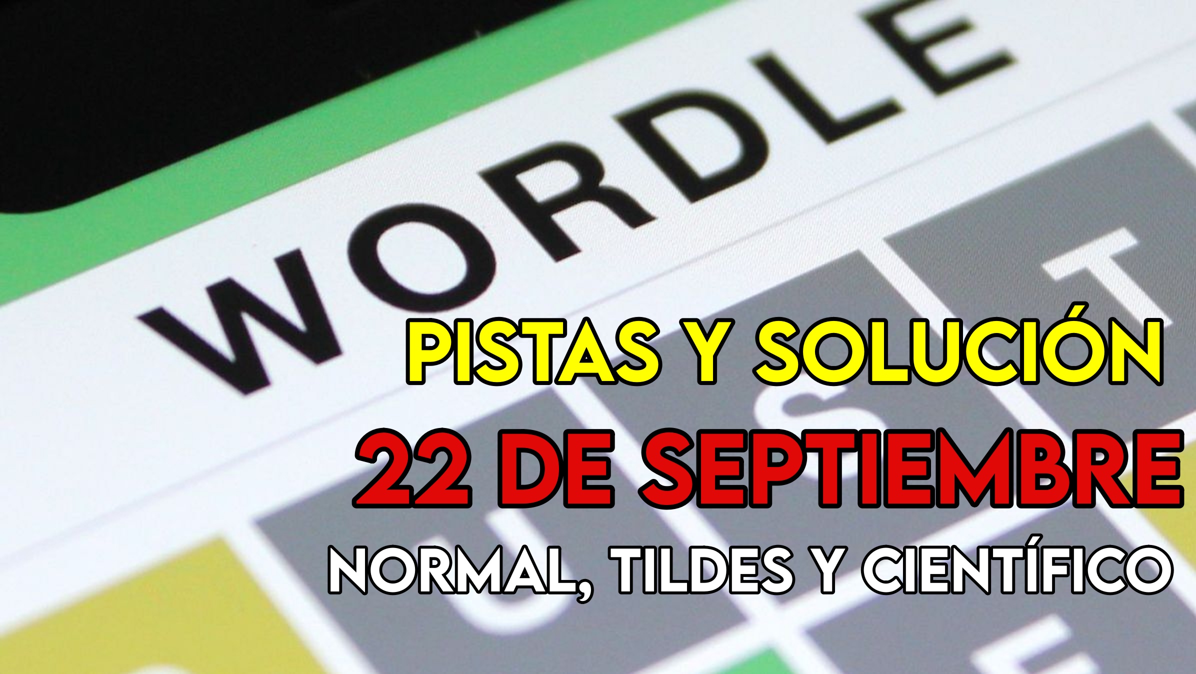 Wordle en español, científico y tildes para el reto de hoy 22 de septiembre: pistas y solución