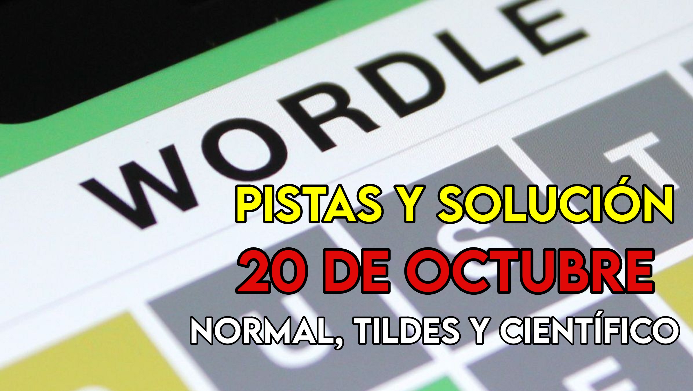 Wordle en español, científico y tildes para el reto de hoy 20 de octubre: pistas y solución