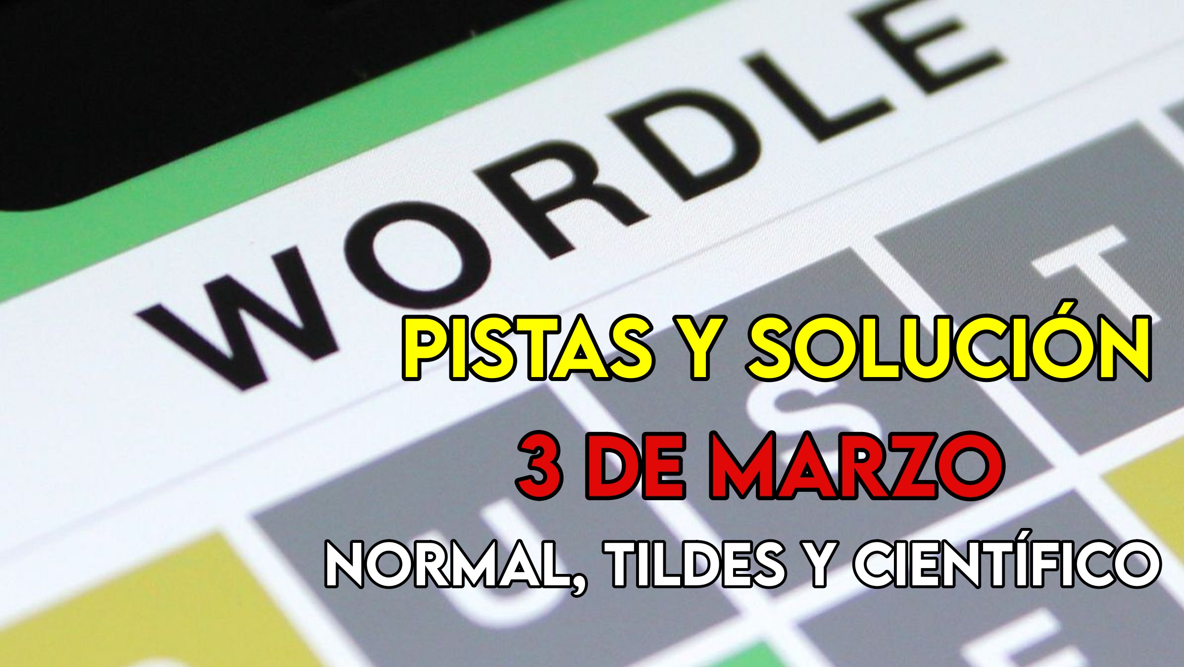Wordle en español, científico y tildes para el reto de hoy 3 de marzo: pistas y solución