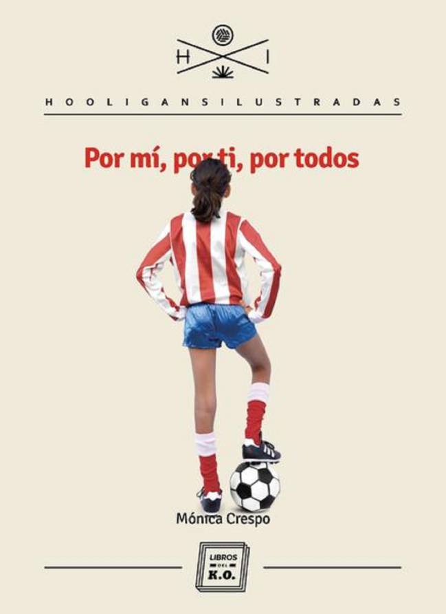 Por mí, por ti, por todos', un libro diferente de fútbol femenino 