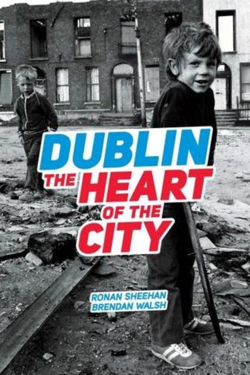 Dublin The Heart of the City by Ronan Sheehan and Brendan Walsh – The Irish  Times, image size:840x1260