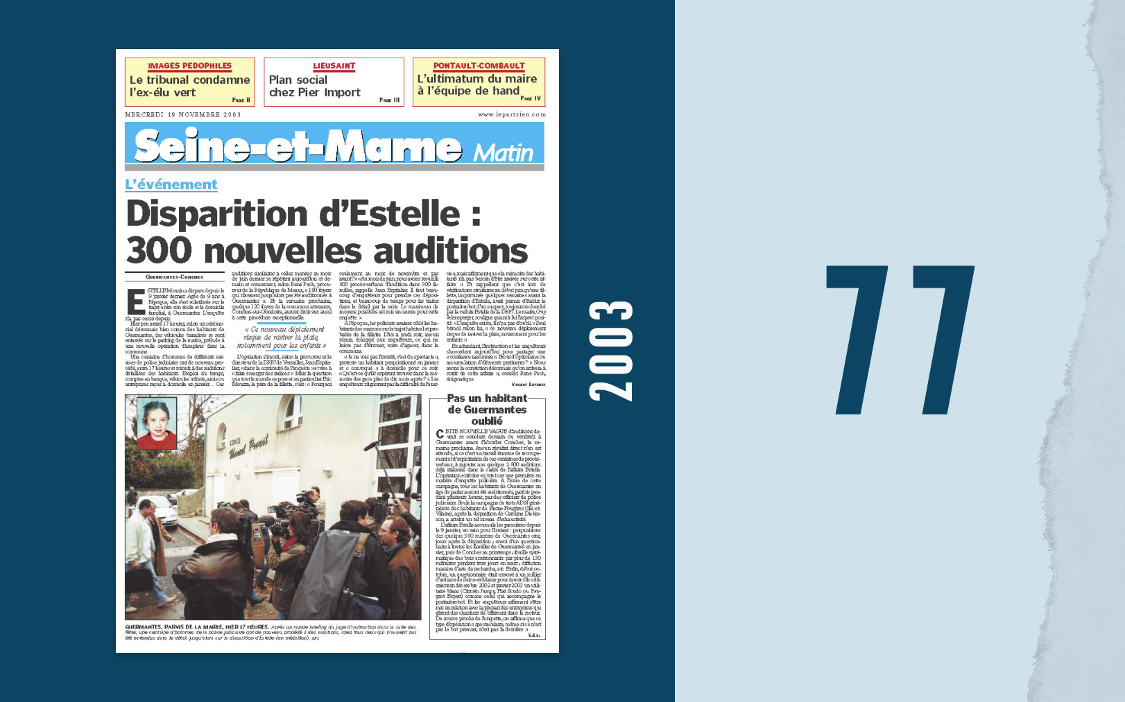 Le 19 novembre 2003, «300 nouvelles auditions» sont conduites pour tenter de retrouver Estelle Mouzin. Le début d'une longue recherche. Le Parisien-DA