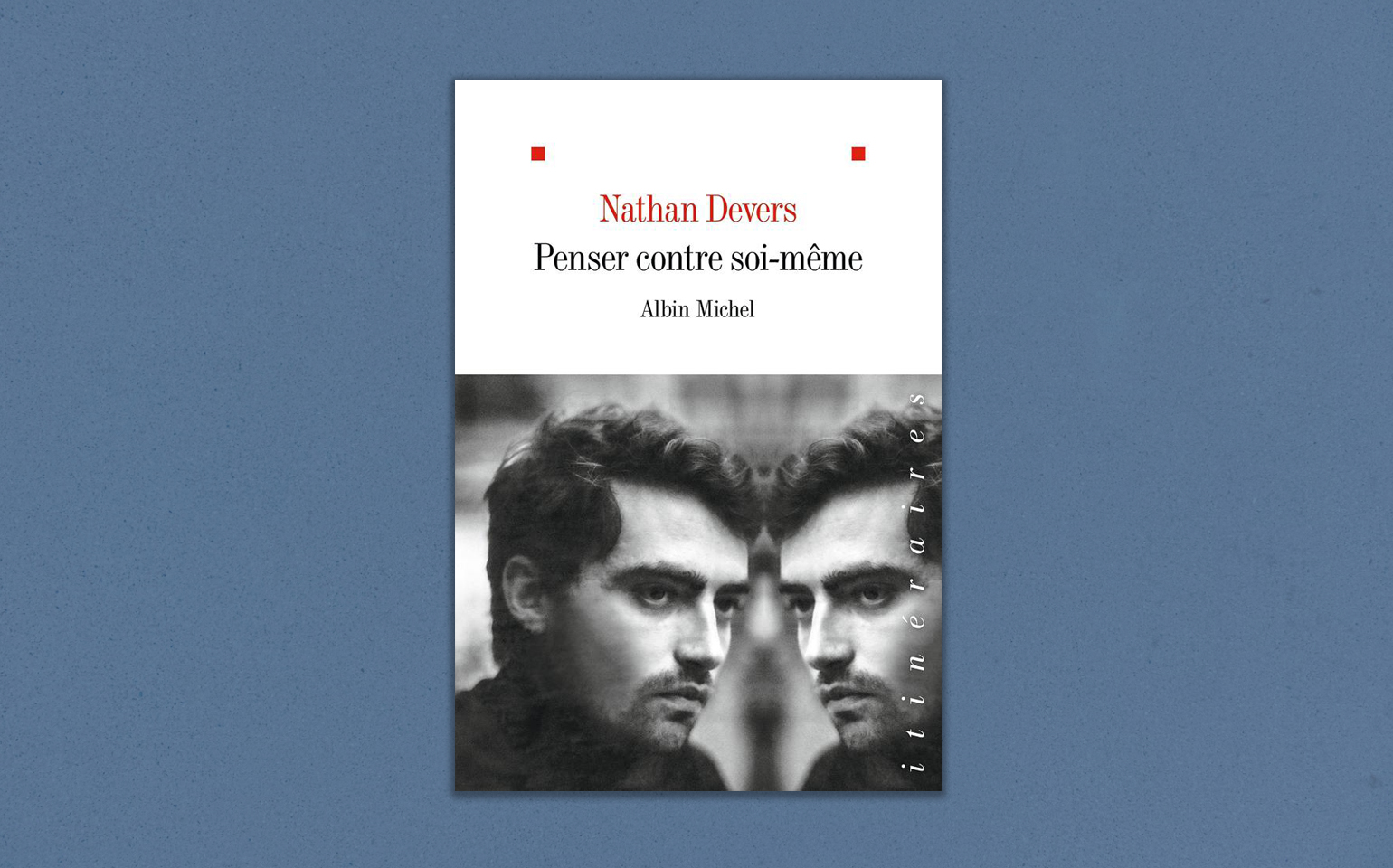 Penser contre soi-même - Nathan Devers - Librairie Saint-Pierre