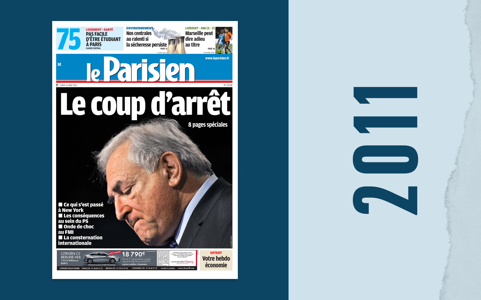 16 mai 2011. Première une papier sur l'affaire DSK. Le titre claque comme la sentence d’un tribunal : « Le coup d’arrêt ». La sanction est politique. Montage LP/DA