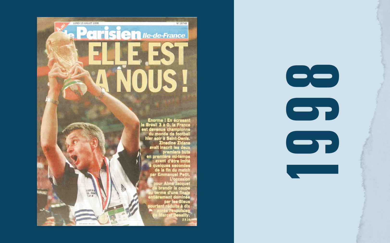 Le 13 juillet 1998, «Elle est à nous !» titre Le Parisien après la victoire des Bleus en Coupe du monde. Le Parisien - DA