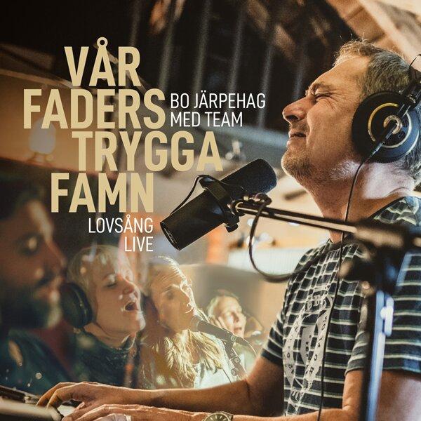 Bo Järpehag med Team "Vår Faders trygga famn (Live)" skivomslag (april 2021)