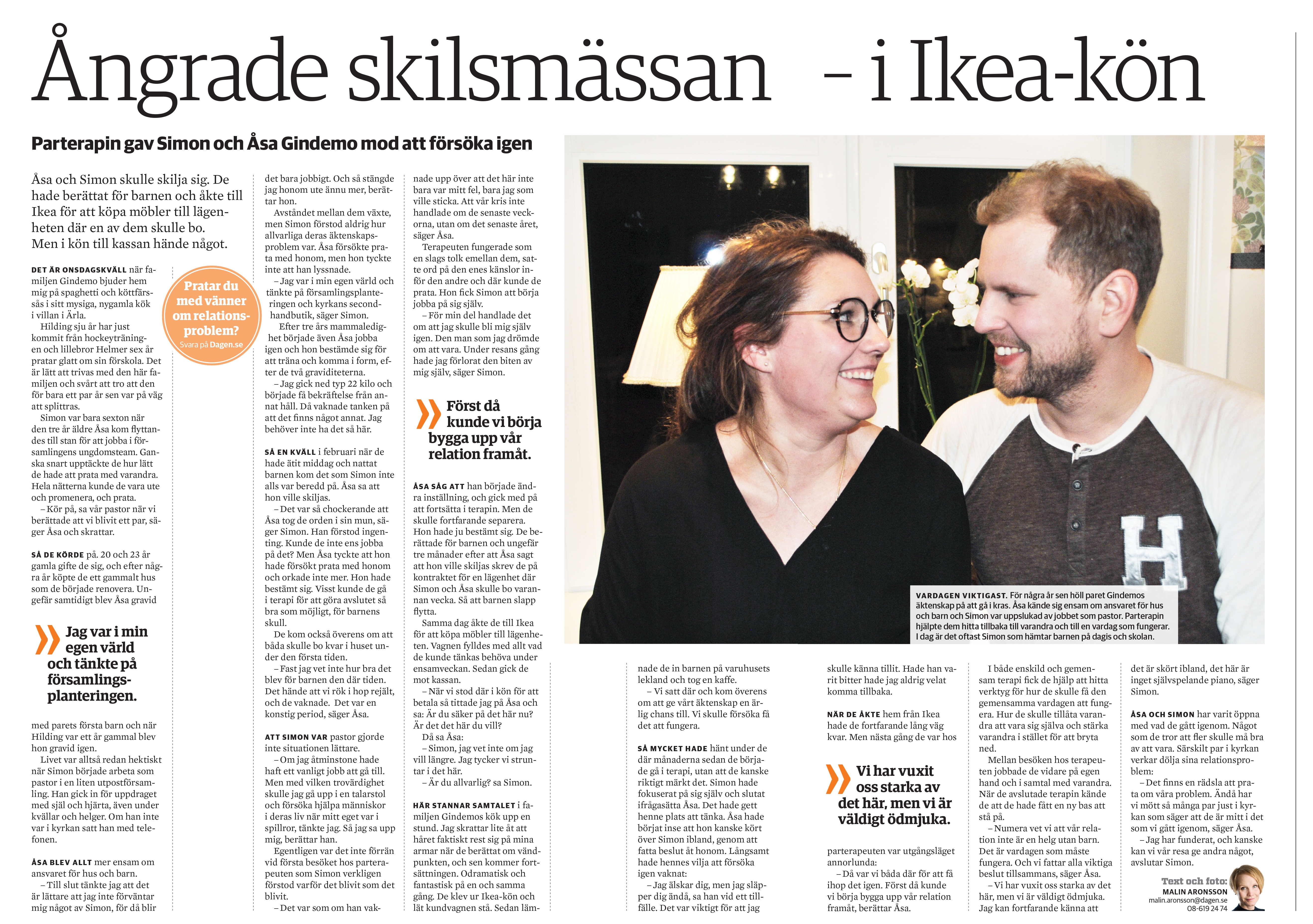 När de för sju år sedan berättade i tidningen Dagen om hur de ångrade sin skilsmässa i Ikea-kön blev responsen överväldigande. Nu är vi tillbaka hemma hos Simon och Åsa i Ärla för att se hur det har gått för dem. De är otroligt glada över att de tänkte om. Men varje morgon väljer de igen att leva tillsammans. Kärlek är alltid skört, menar paret Gindemo