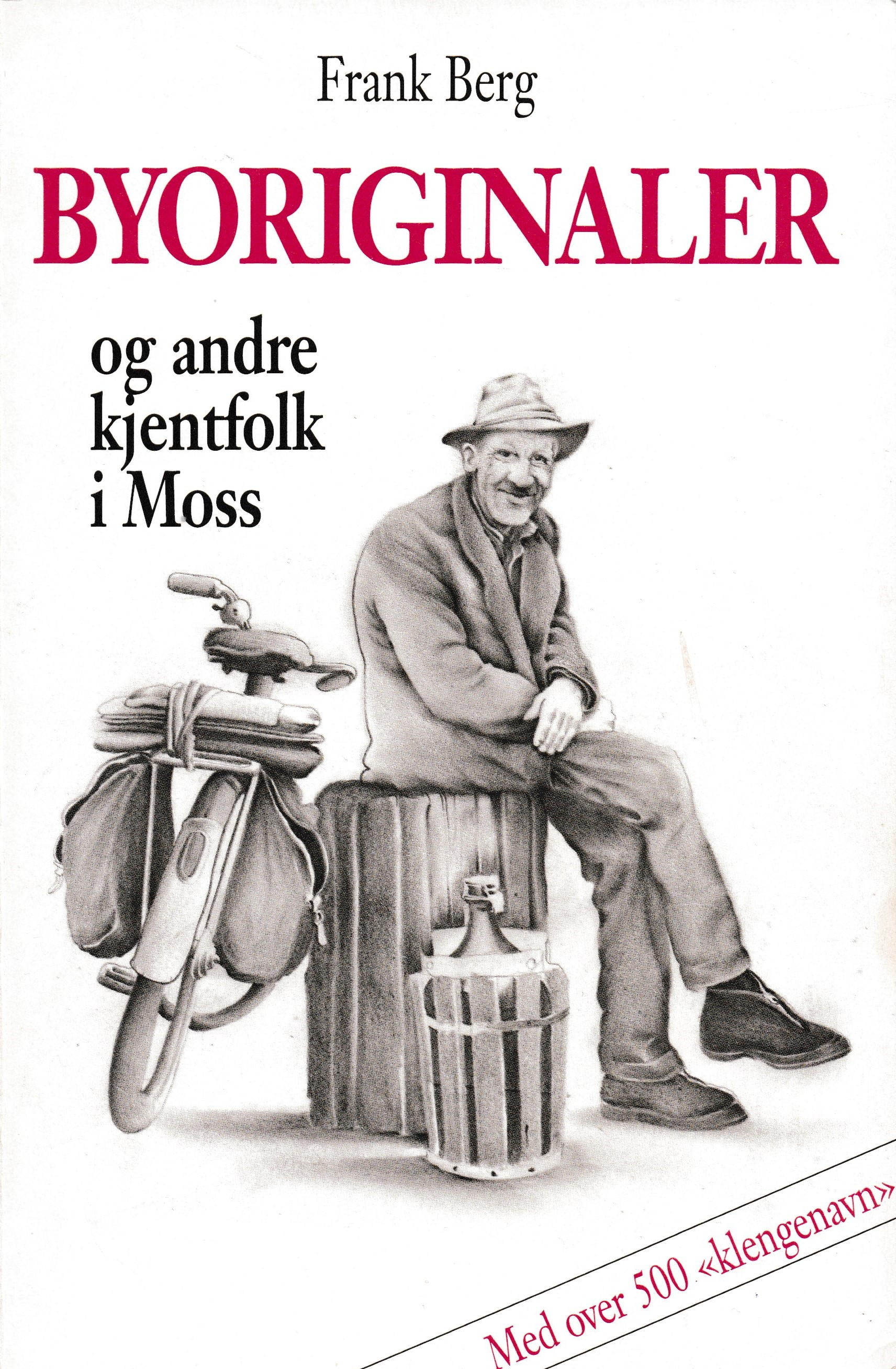 Boka Byoriginaler av Frank Berg. Utgitt første gang i 1991. Utgitt på nytt i 1996, etter at Frank Berg døde 29. juli 1996.