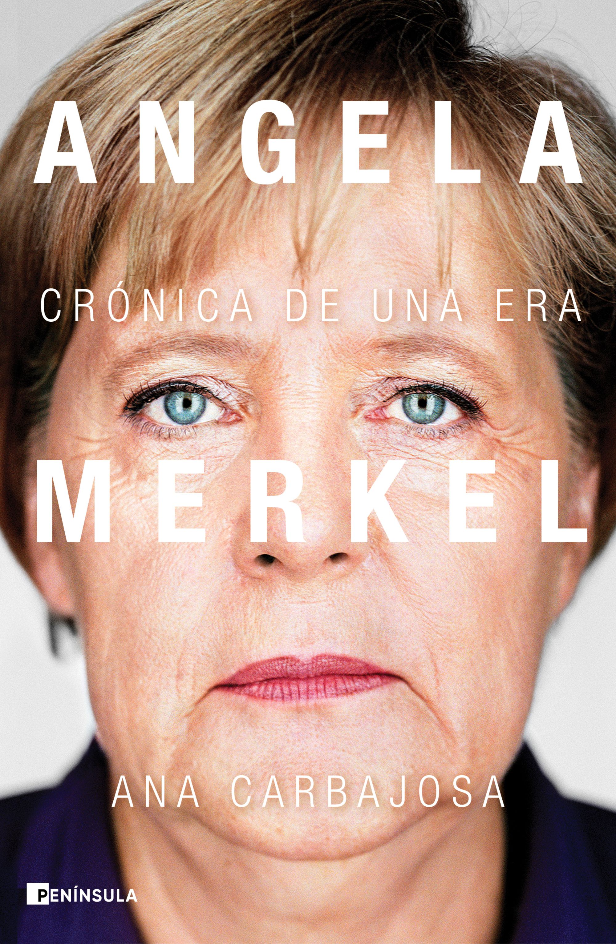 portada 'Angela Merkel, crónica de una era', ANA CARBAJOSA. EDITORIAL PENÍNSULA