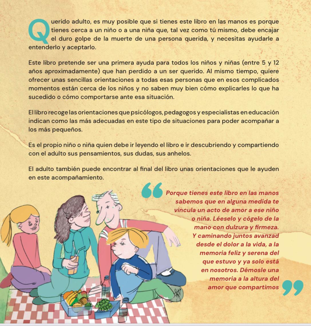 En él, los niños encuentran personajes que viven situaciones similares a las suyas y que, a través de preguntas sencillas, les ayudan a poner palabras al dolor.